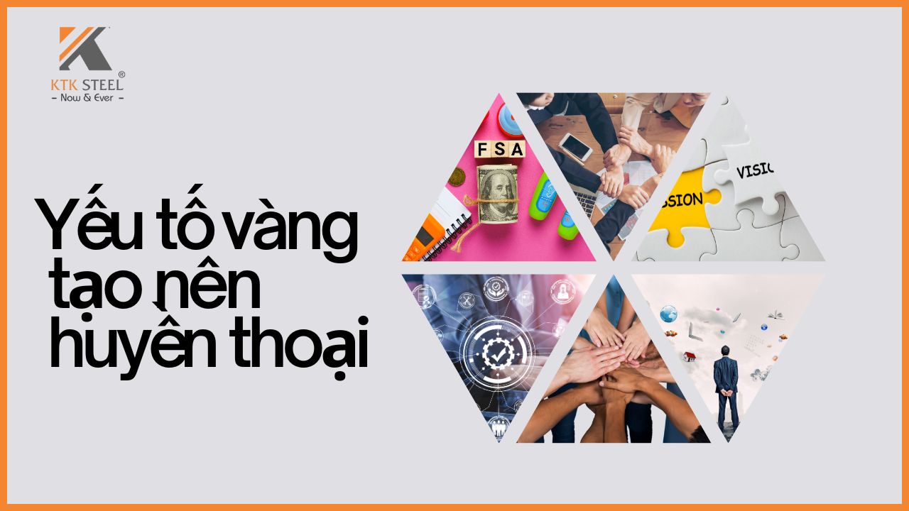 nhung-yeu-to-vang-tao-nen-huyen-thoai-ktk-steel-bi-quyet-de-thanh-cong-02